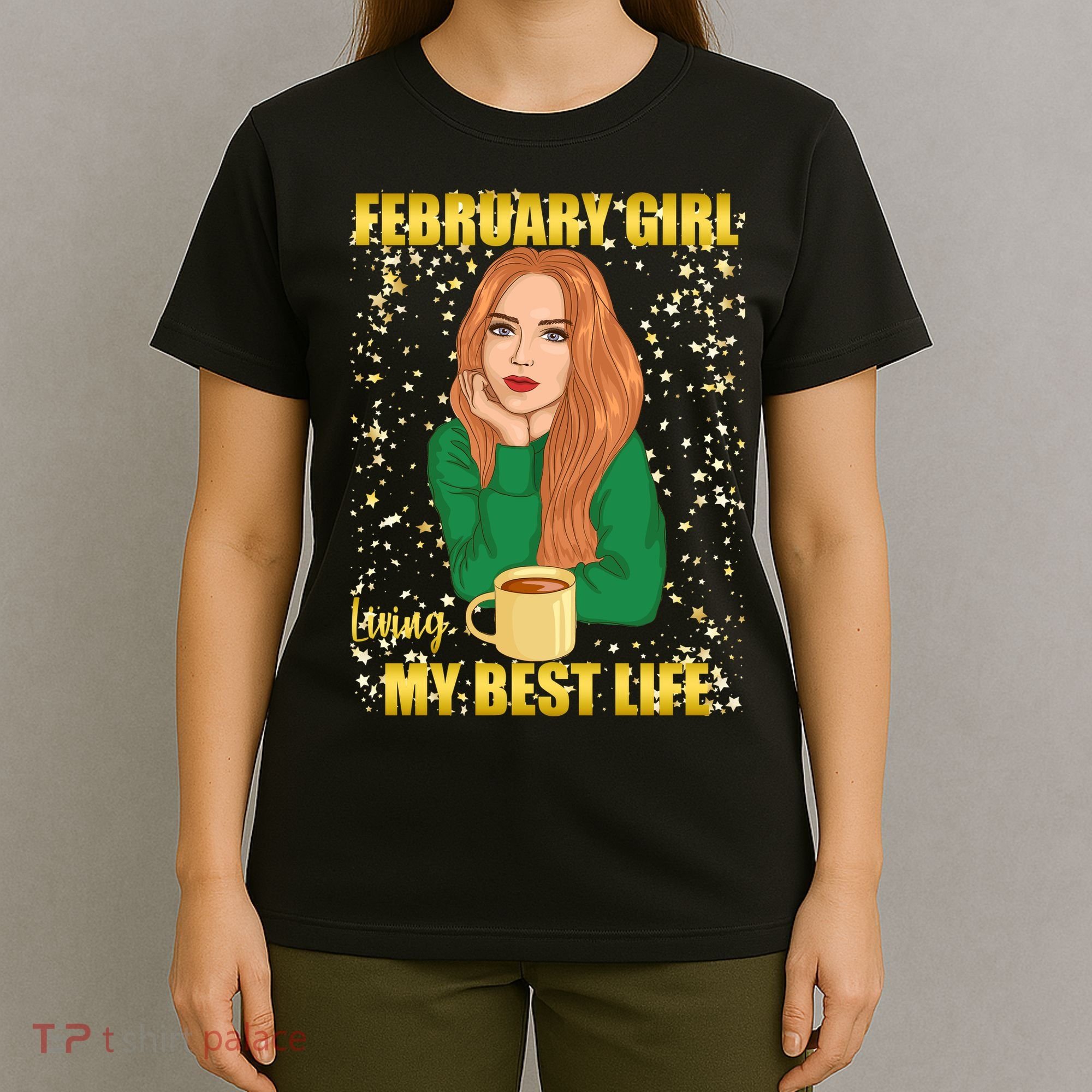 February Girl Living My Best Life T-Shirt