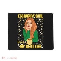 February Girl Living My Best Life Mousepad thumb 0