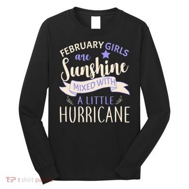 February Girls Are Sunshine Mixed With Hurricane Long Sleeve Shirt