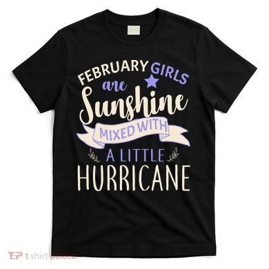 February Girls Are Sunshine Mixed With Hurricane T-Shirt