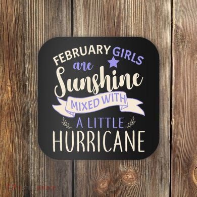 February Girls Are Sunshine Mixed With Hurricane Coaster