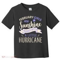 February Girls Are Sunshine Mixed With Hurricane Toddler T-Shirt thumb 0