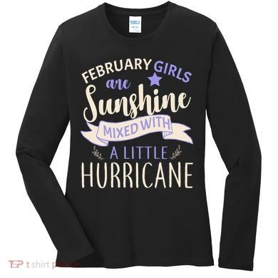 February Girls Are Sunshine Mixed With Hurricane Women's Long Sleeve Shirt