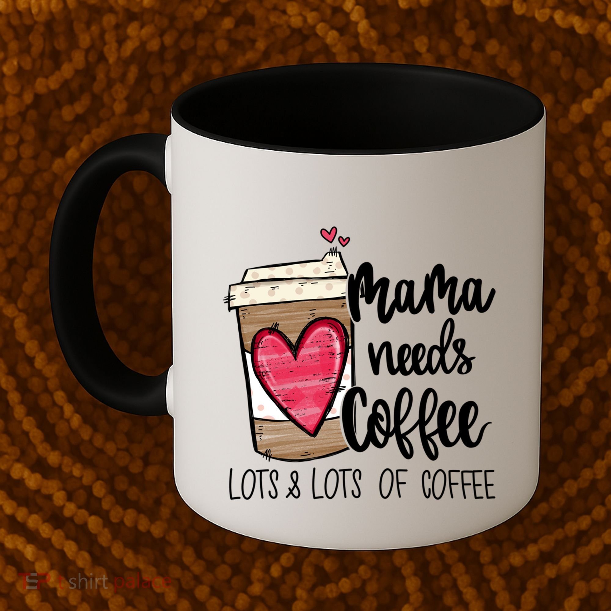 Funny Espresso Cute Coffee Heart Mama Needs Coffee Meaningful Gift Coffee Mug