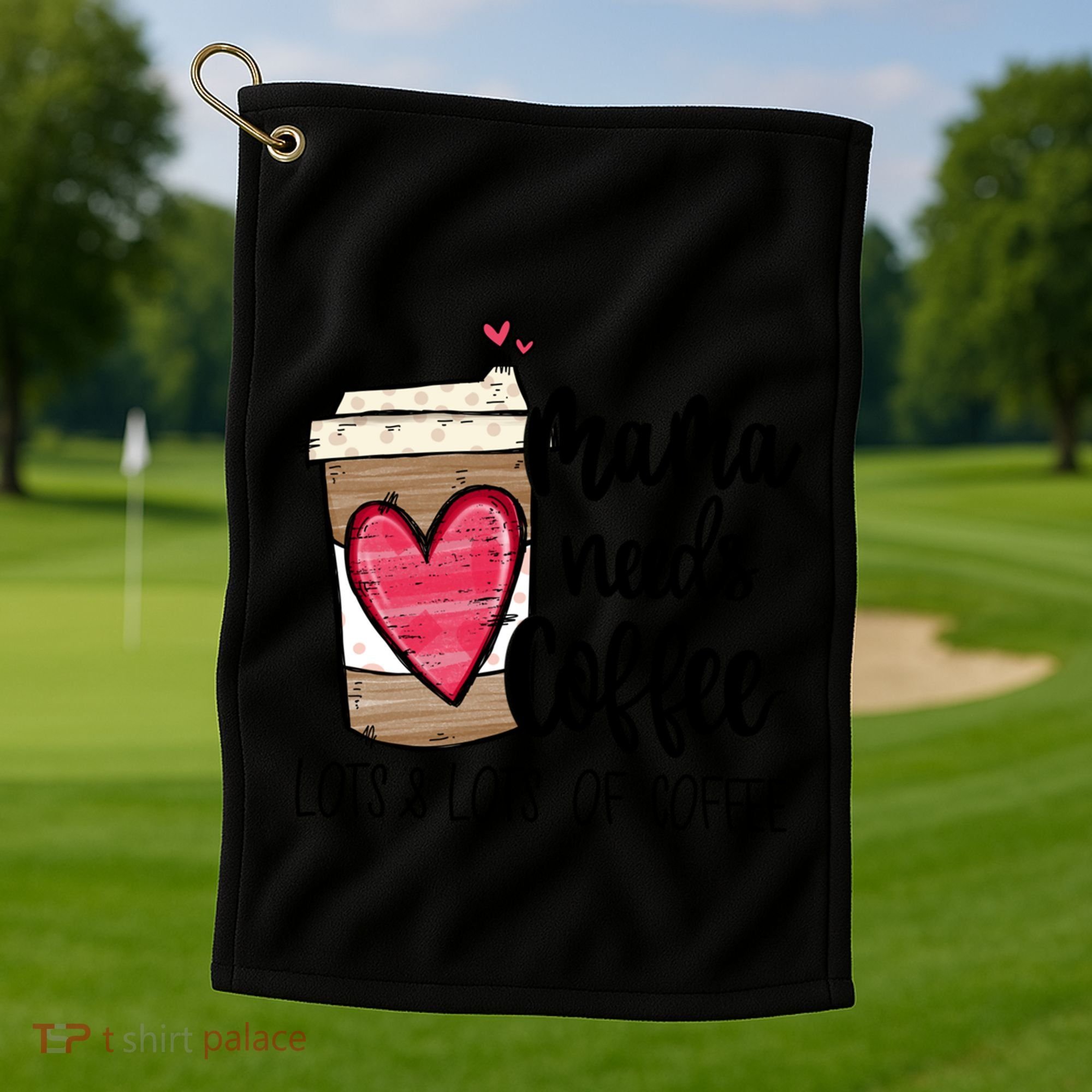 Funny Espresso Cute Coffee Heart Mama Needs Coffee Meaningful Gift Golf Towel
