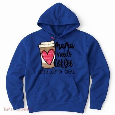 Funny Espresso Cute Coffee Heart Mama Needs Coffee Meaningful Gift Hoodie