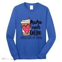 Funny Espresso Cute Coffee Heart Mama Needs Coffee Meaningful Gift Long Sleeve Shirt thumb 0