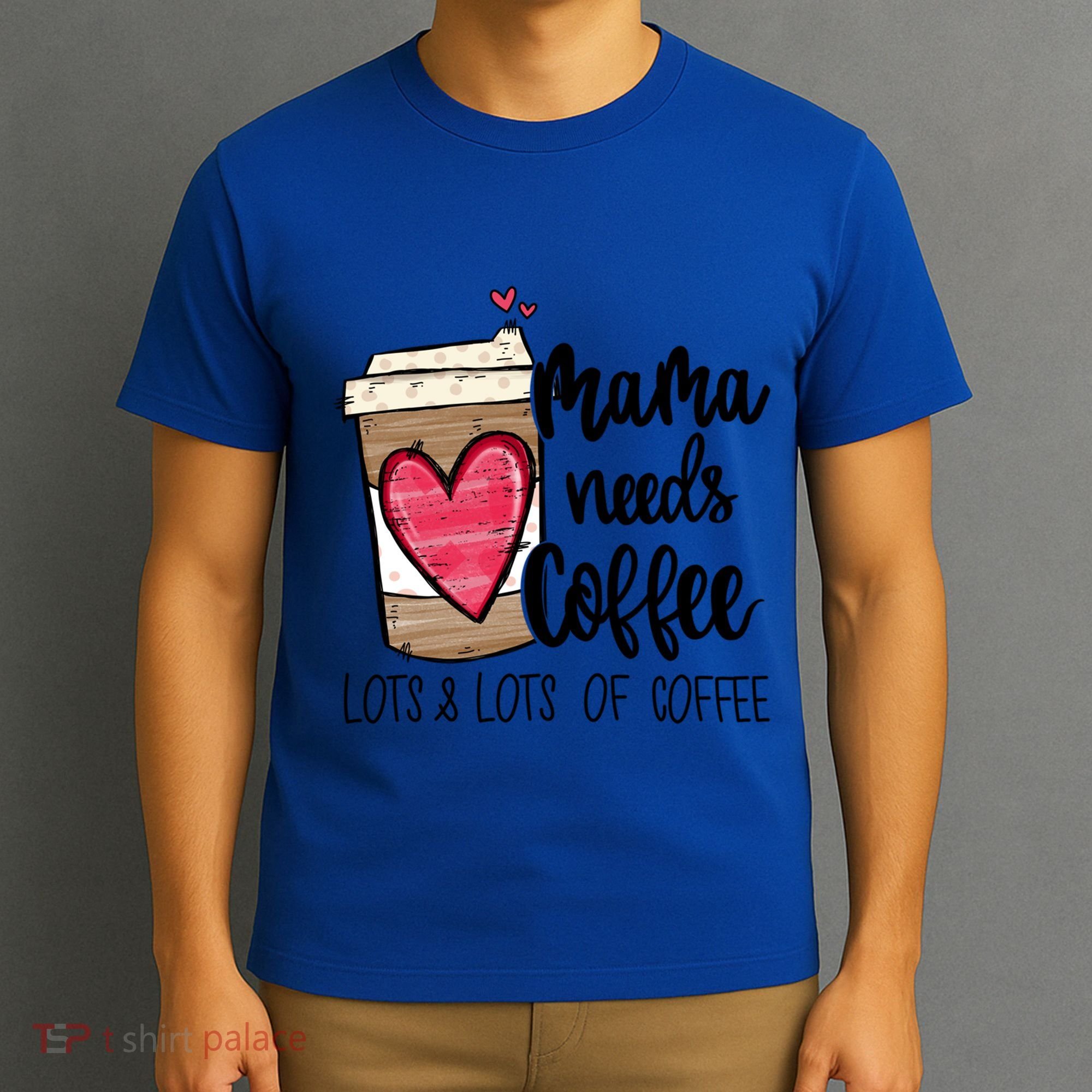 Funny Espresso Cute Coffee Heart Mama Needs Coffee Meaningful Gift T-Shirt