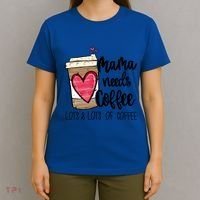 Funny Espresso Cute Coffee Heart Mama Needs Coffee Meaningful Gift T-Shirt thumb 4