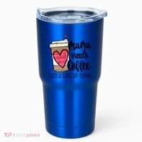 Funny Espresso Cute Coffee Heart Mama Needs Coffee Meaningful Gift Tumbler thumb 0