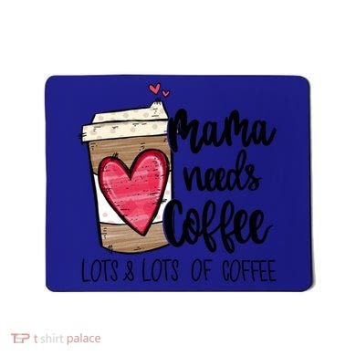 Funny Espresso Cute Coffee Heart Mama Needs Coffee Meaningful Gift Mousepad
