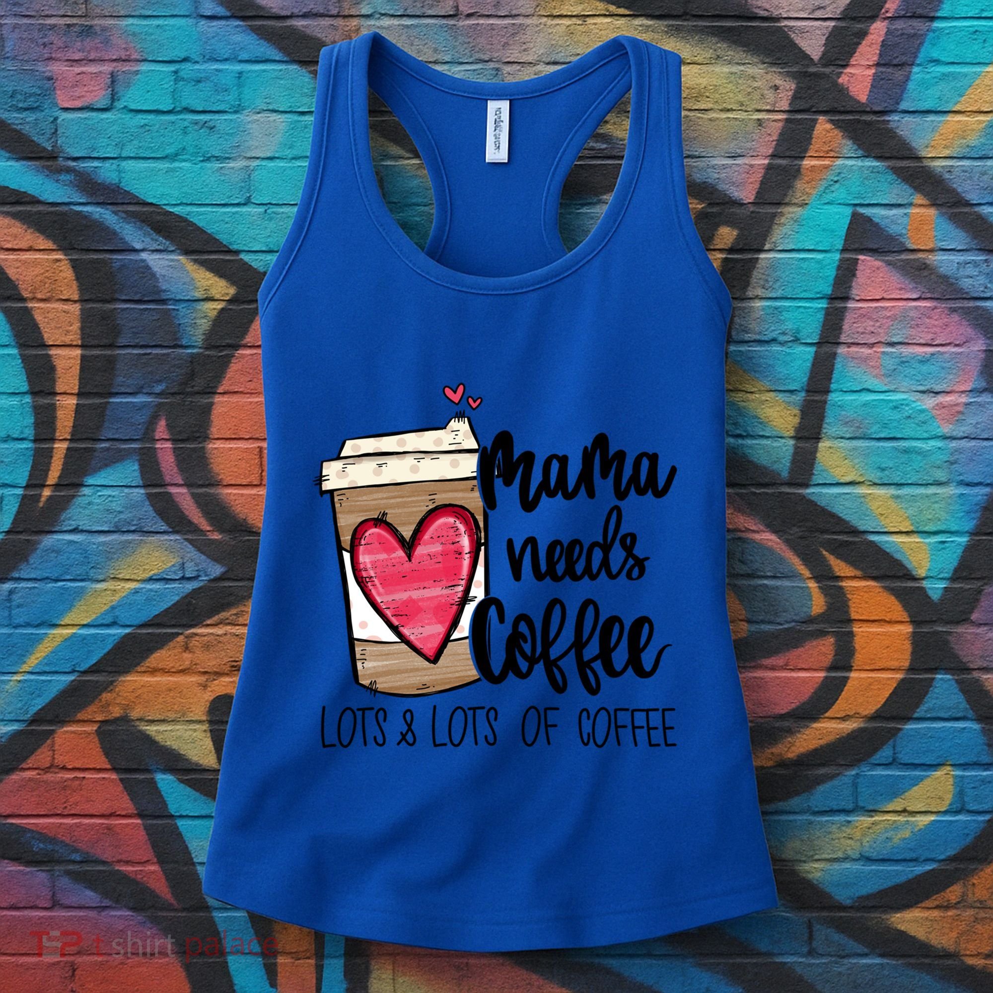 Funny Espresso Cute Coffee Heart Mama Needs Coffee Meaningful Gift Women's Tank Top