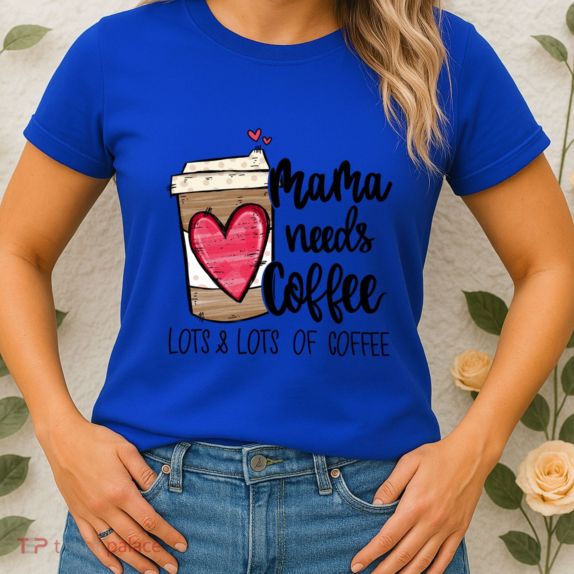 Funny Espresso Cute Coffee Heart Mama Needs Coffee Meaningful Gift Women's T-Shirt