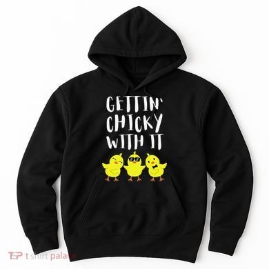 Funny Easter Chick Gettin Chicky With It Hoodie