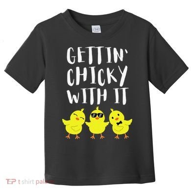 Funny Easter Chick Gettin Chicky With It Toddler T-Shirt