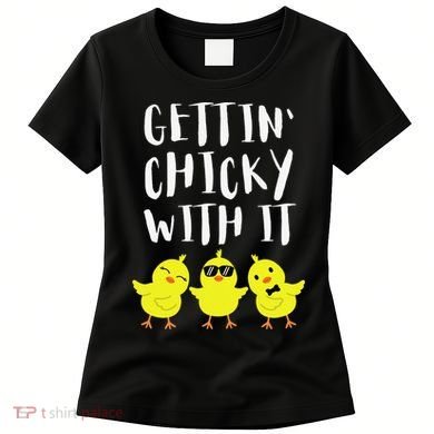 Funny Easter Chick Gettin Chicky With It Women's T-Shirt