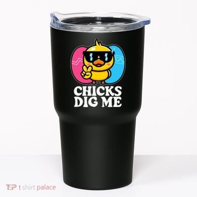 Funny Easter Chicks Dig Me Tumbler