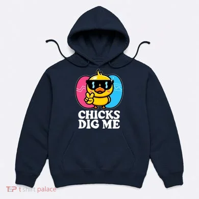 Funny Easter Chicks Dig Me Hoodie
