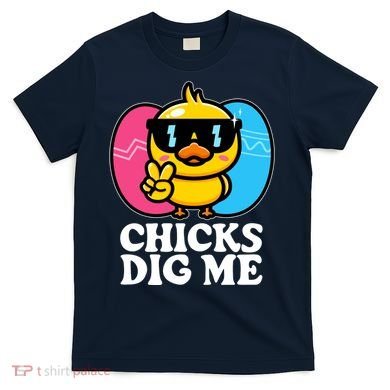 Funny Easter Chicks Dig Me T-Shirt