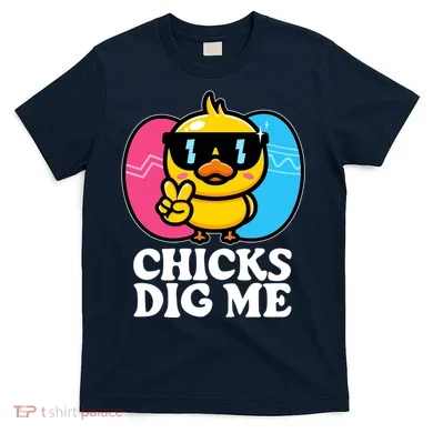 Funny Easter Chicks Dig Me T-Shirt
