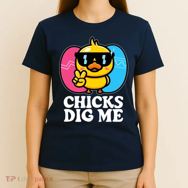 Funny Easter Chicks Dig Me T-Shirt
