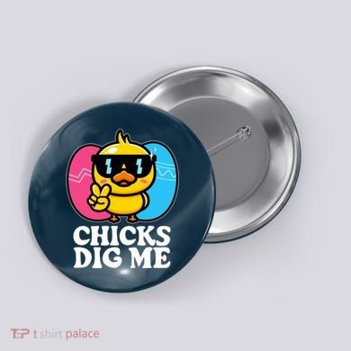 Funny Easter Chicks Dig Me Button