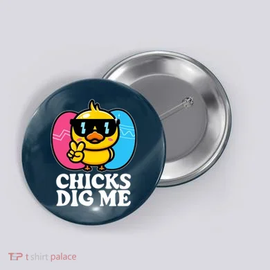 Funny Easter Chicks Dig Me Button