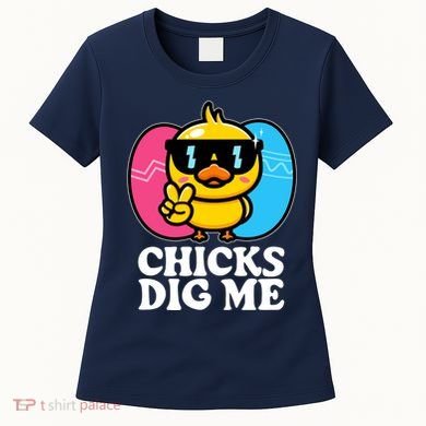 Funny Easter Chicks Dig Me Women's T-Shirt
