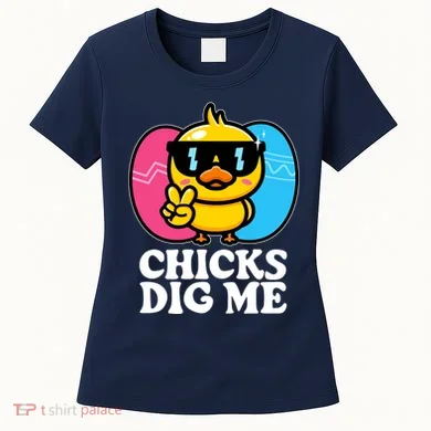 Funny Easter Chicks Dig Me Women's T-Shirt