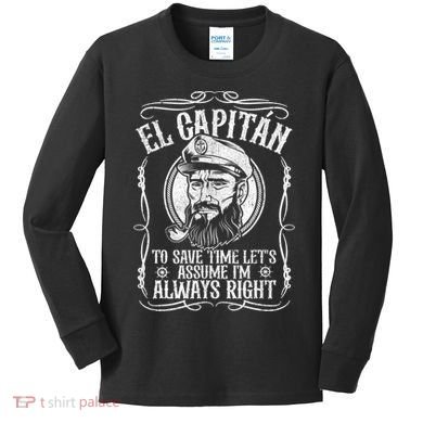 Funny El Capitan Is Always Right Pontoon Boat Captain Gift Kids Long Sleeve Shirt