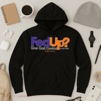 Fed Up Give God Control He Delivers Hoodie thumb 3