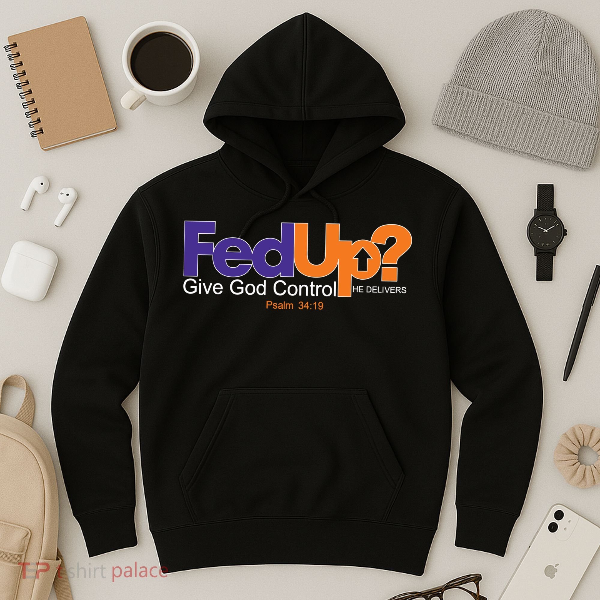 Fed Up Give God Control He Delivers Hoodie