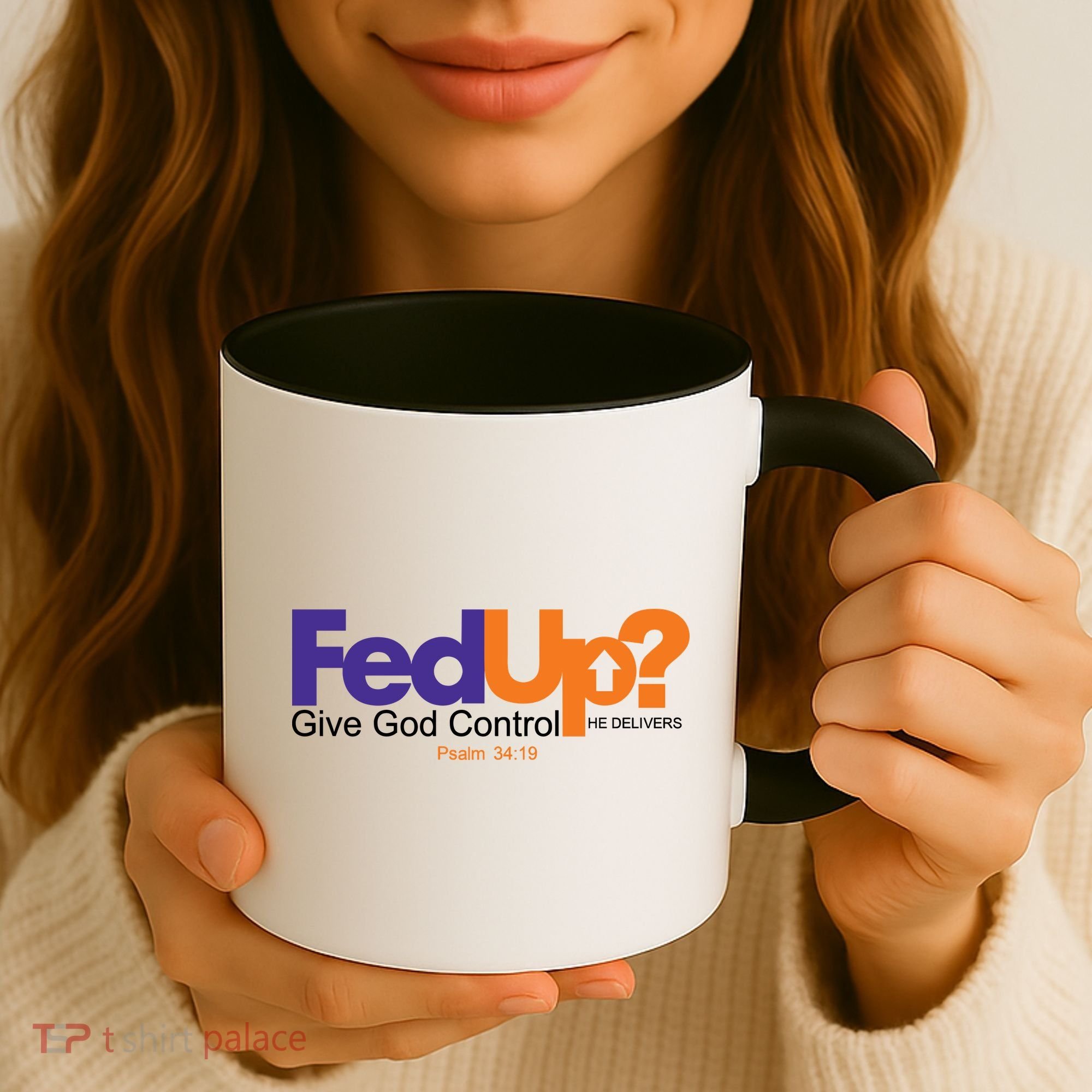 Fed Up Give God Control He Delivers Coffee Mug