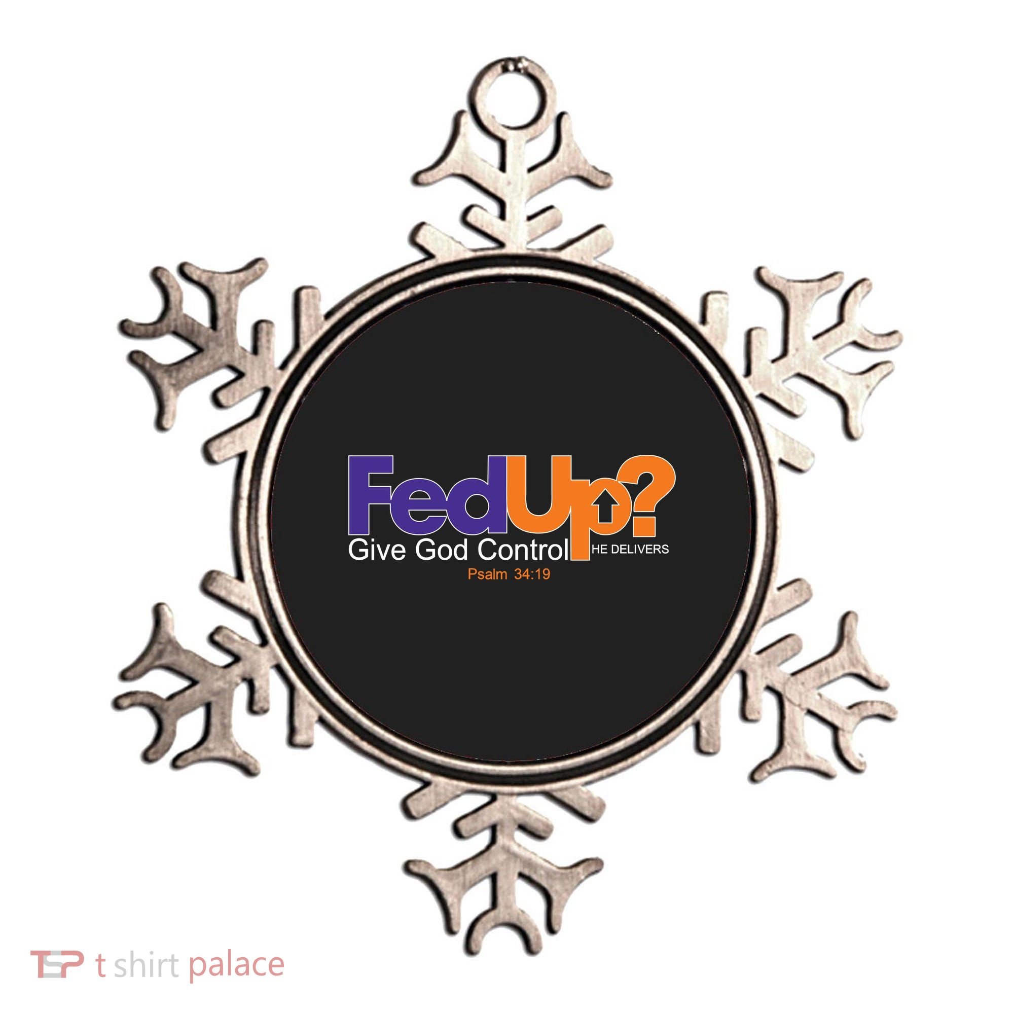 Fed Up Give God Control He Delivers Ornament