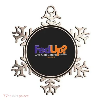 Fed Up Give God Control He Delivers Ornament