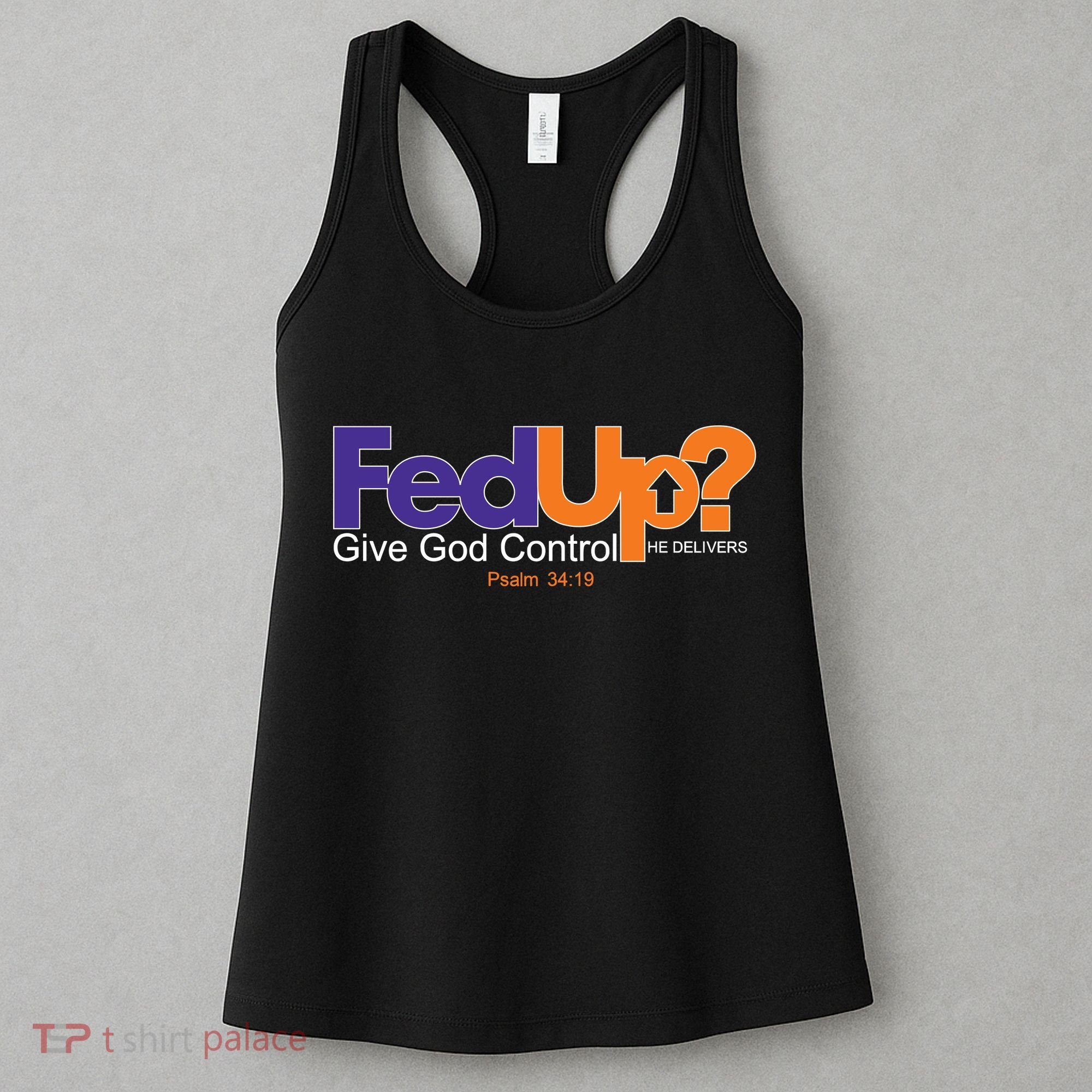 Fed Up Give God Control He Delivers Women's Tank Top