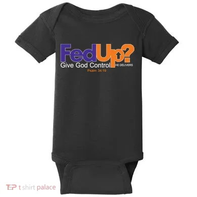 Fed Up Give God Control He Delivers Baby Bodysuit