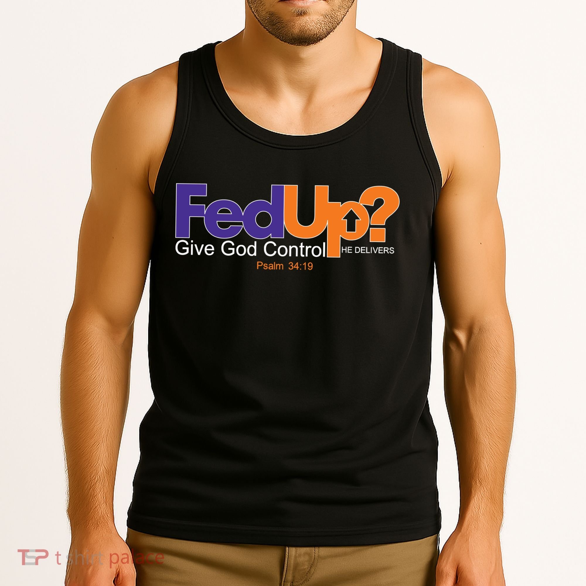 Fed Up Give God Control He Delivers Tank Top