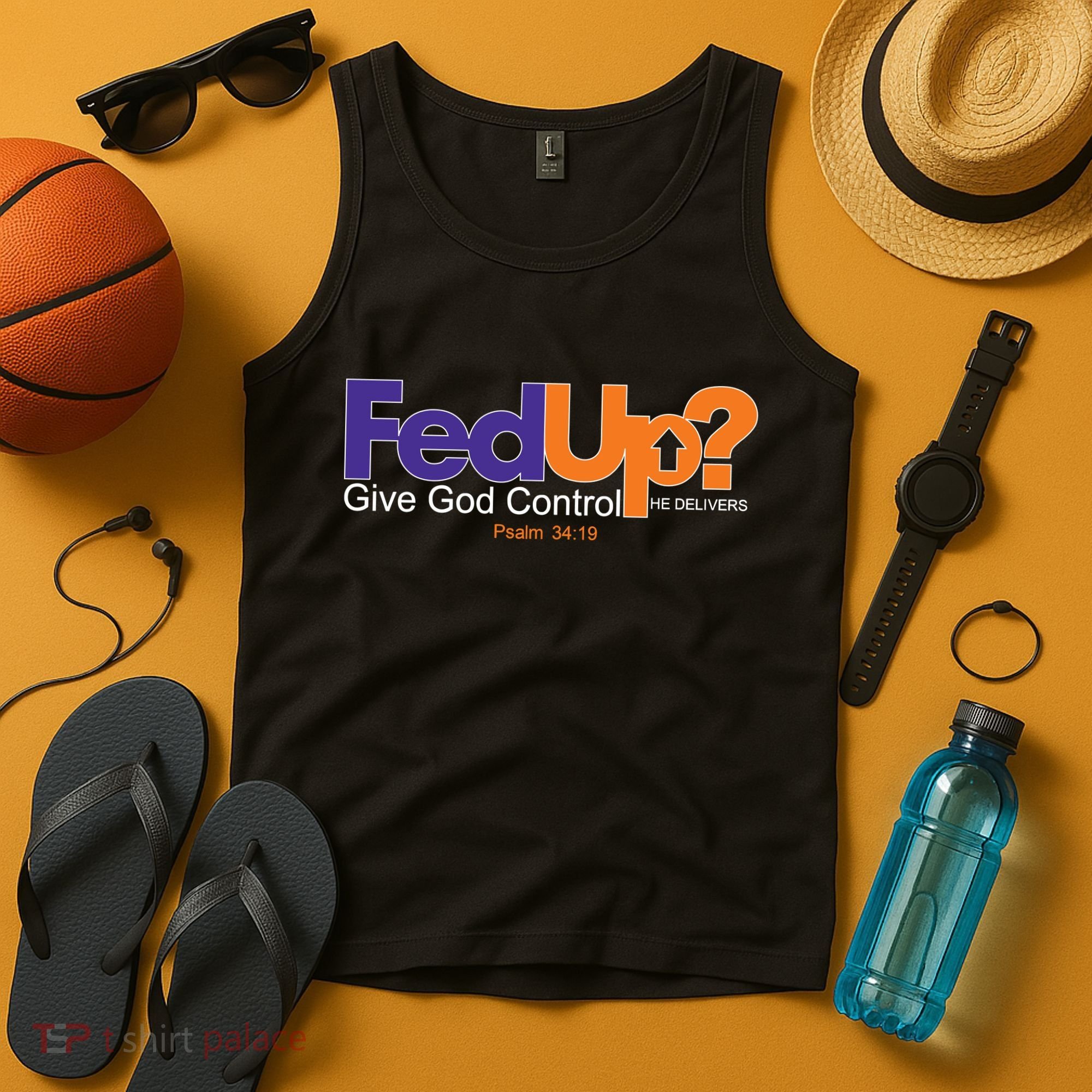 Fed Up Give God Control He Delivers Tank Top
