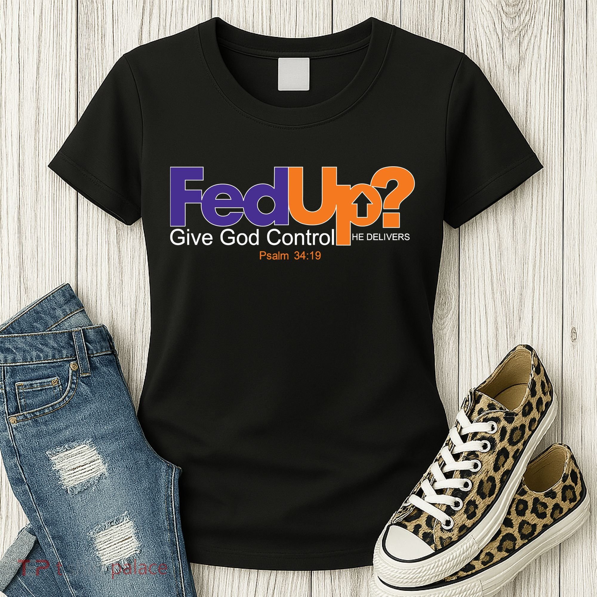 Fed Up Give God Control He Delivers Women's T-Shirt