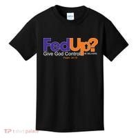 Fed Up Give God Control He Delivers Kids T-Shirt thumb 0