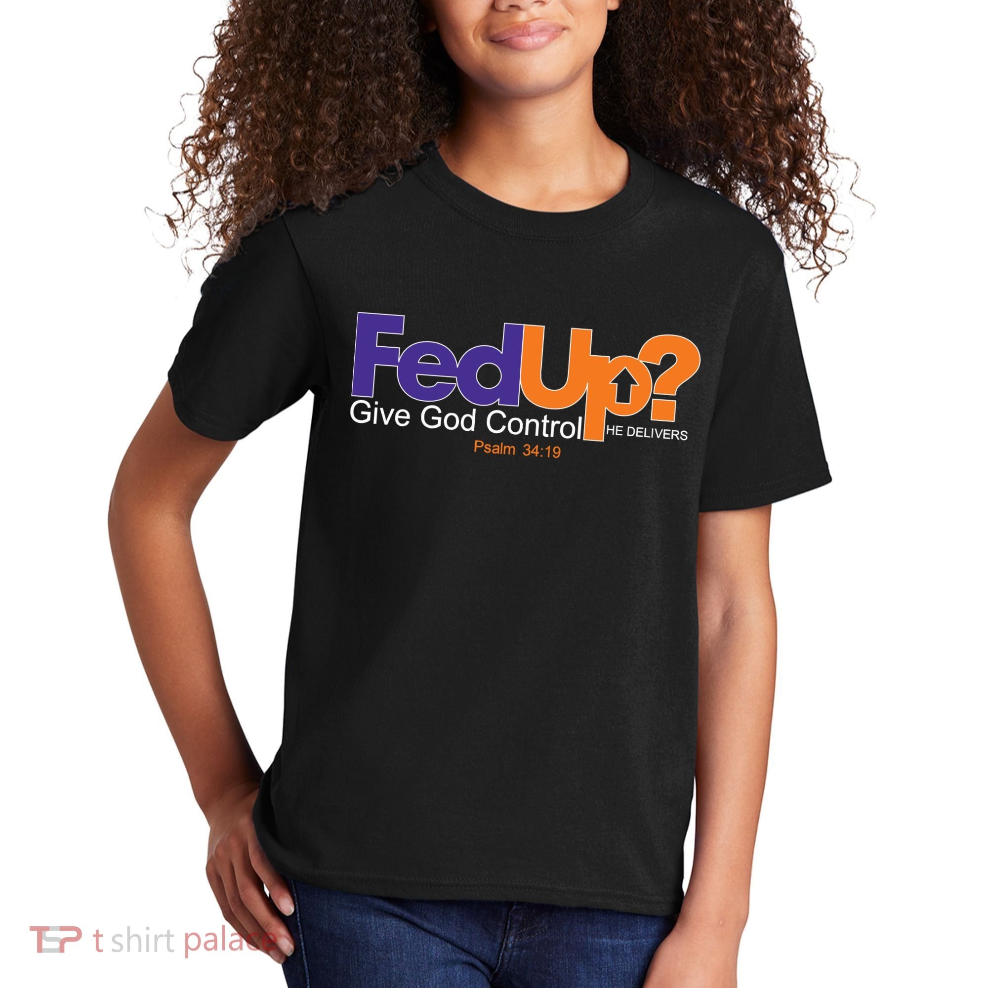 Fed Up Give God Control He Delivers Kids T-Shirt