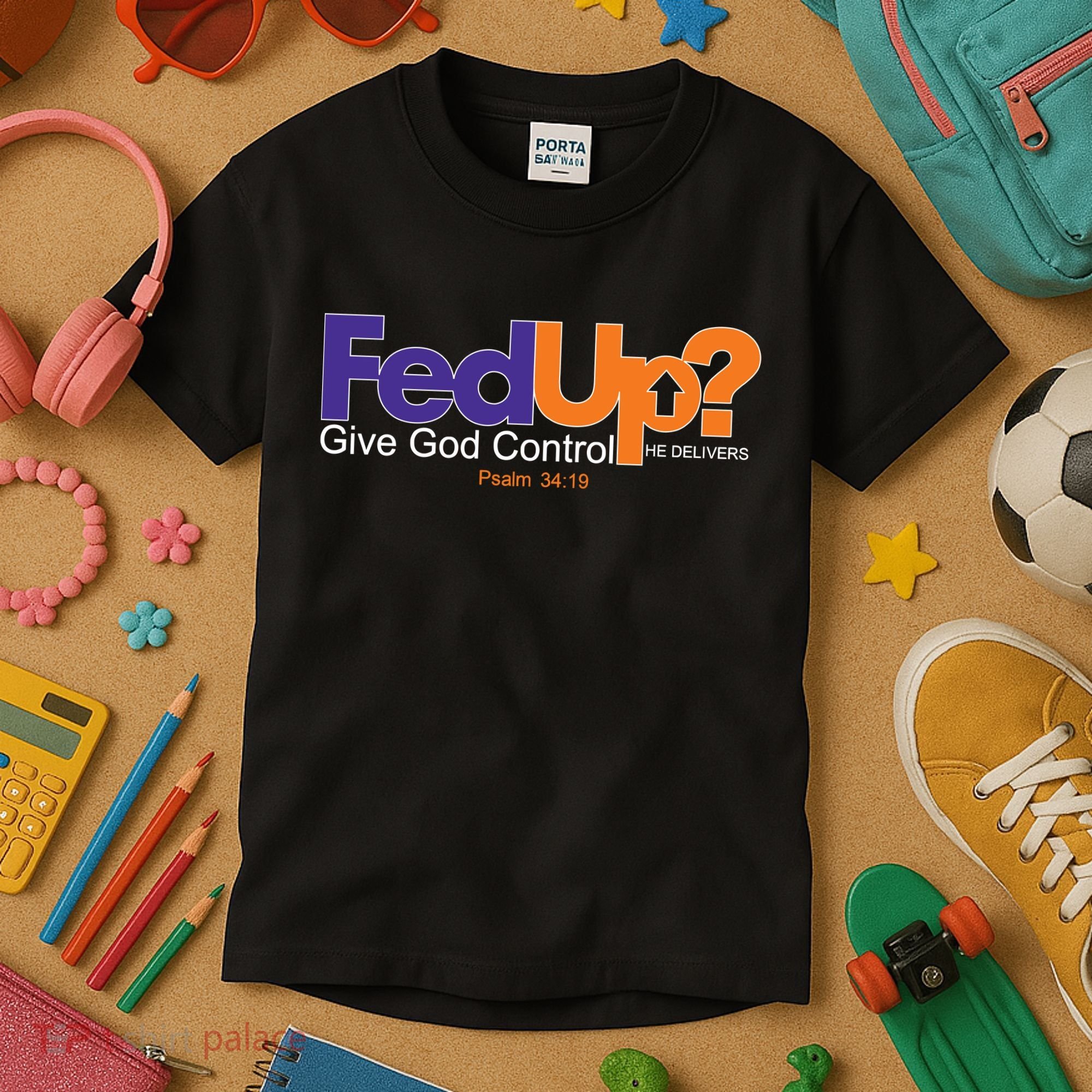 Fed Up Give God Control He Delivers Kids T-Shirt
