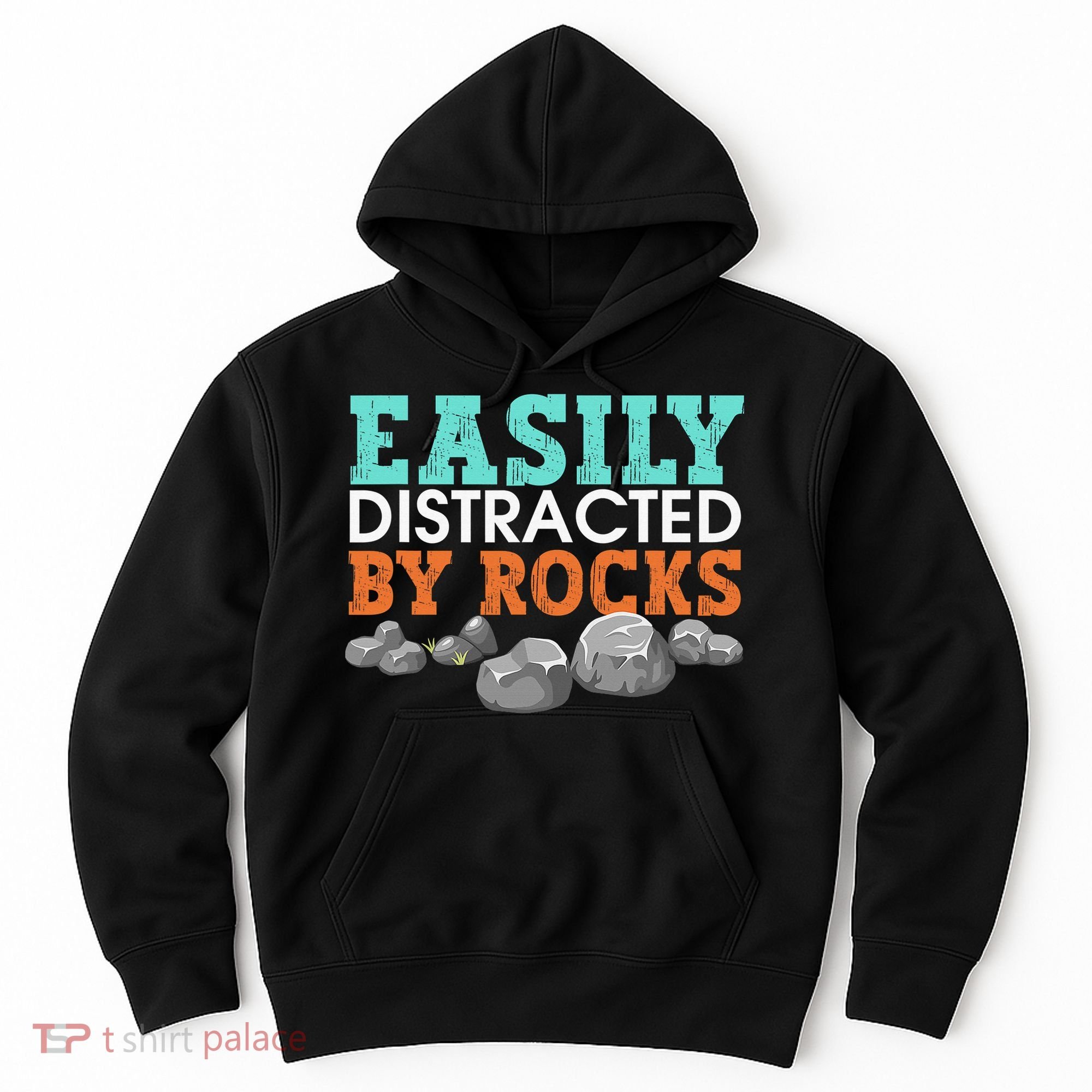 Funny Easily Distracted By Rocks Cool Humor Geology Rocks Hoodie