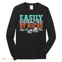 Funny Easily Distracted By Rocks Cool Humor Geology Rocks Long Sleeve Shirt thumb 0