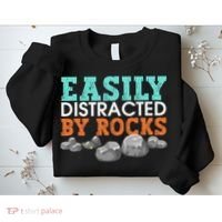 Funny Easily Distracted By Rocks Cool Humor Geology Rocks Sweatshirt thumb 2
