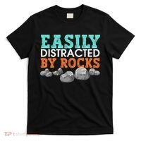 Funny Easily Distracted By Rocks Cool Humor Geology Rocks T-Shirt thumb 0