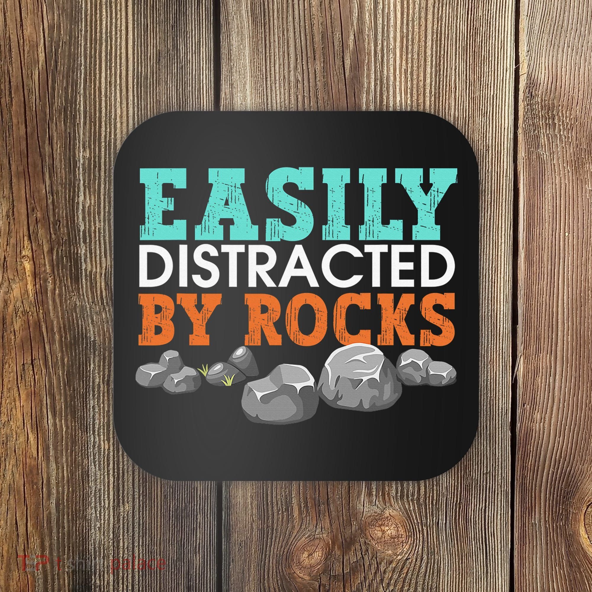 Funny Easily Distracted By Rocks Cool Humor Geology Rocks Coaster