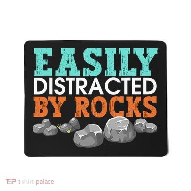 Funny Easily Distracted By Rocks Cool Humor Geology Rocks Mousepad