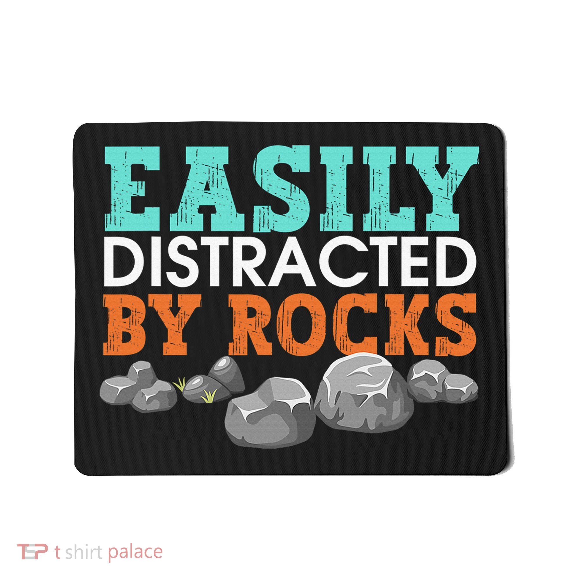 Funny Easily Distracted By Rocks Cool Humor Geology Rocks Mousepad